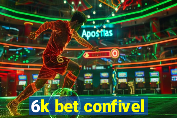 6k bet confivel